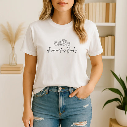 All We Need Is Books Tee